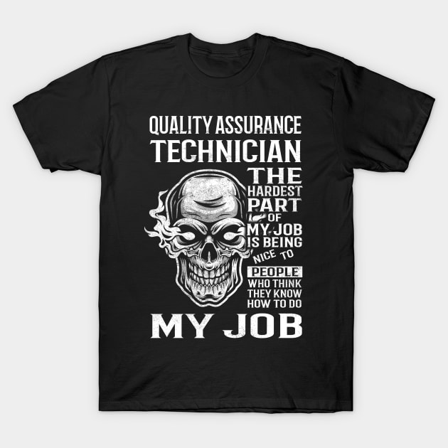 Quality Assurance Technician T Shirt - The Hardest Part Gift Item Tee T-Shirt by candicekeely6155